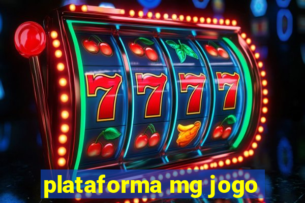 plataforma mg jogo